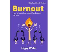 Burnout: How to look after yourself and avoid burnout (BiteSized Book Series)