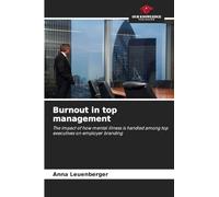 Burnout in top management: The impact of how mental illness is handled among top executives on employer branding