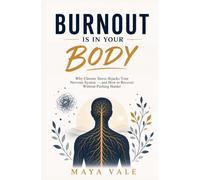 Burnout Is in Your Body: Why Chronic Stress Hijacks Your Nervous System - and How to Recover Without Pushing Harder