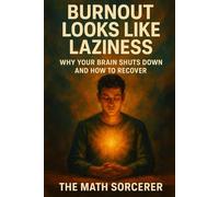 Burnout Looks Like Laziness: Why Your Brain Shuts Down and How to Recover (Math and Energy)