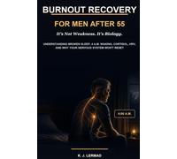 Burnout Recovery After 55: It's Not Weakness. It's Biology.: Understanding Broken Sleep, 4 A.M. Waking, and Why Your Nervous System Won't Reset