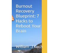 Burnout Recovery Blueprint: 7 Hacks to Reboot Your Brain