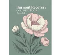 Burnout Recovery Coloring Book for Adults: A Therapeutic Mental Reset for Stress Relief, Emotional Exhaustion and Overwhelmed Minds