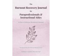Burnout Recovery Journal for Paraprofessionals & Instructional Aides: 90 Days of Reflection, Boundaries & Renewal