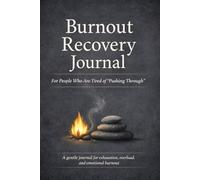 Burnout Recovery Journal: For Those Tired of Hustling, Pushing Through, and Pretending to Be Fine: A Gentle Guide to Release Stress, Reduce Guilt, and Heal from Emotional & Mental Exhaustion