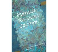 Burnout Recovery Journal: Restore Your Energy. Reclaim Your Life.