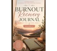 Burnout Recovery Journal - Volume 2: A Deeper Daily Practice for Emotional Balance and Mental Clarity