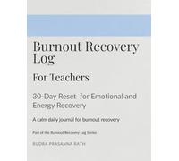 Burnout Recovery Log for Teachers: A Calm Daily Journal to Reduce Stress, Restore Energy, and Reclaim Balance in the Classroom
