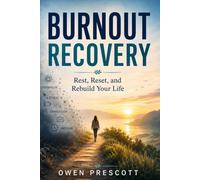 Burnout Recovery: Rest, Reset, and Rebuild Your Life