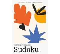 Burnout Recovery Sudoku Puzzle Book for Adults: Soothing Sudoku Puzzles with Restorative Quotes | Recover from Burnout & Rebuild Energy | 6x9 inches, ... | Solutions Included (Wellness Sudoku)