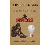 BURNOUT RECOVERY SUDOKU PUZZLE BOOK: Sudoku Puzzles for BURNOUT RECOVERY, ADHD | Help calm the mind, Relax and focus | 6X9 inches, 110 pages | 50+ Puzzles | solutions included.