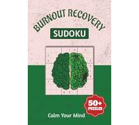 Burnout Recovery Sudoku Puzzle Book: Sudoku Puzzles for Burnout Recovery| Help calm the Mind, Relax and Focus|6x9 Inches,110 Pages|50+ Puzzles| Solutions included