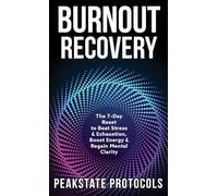 Burnout Recovery: The 7-Day Reset to Beat Stress & Exhaustion, Boost Energy & Regain Mental Clarity