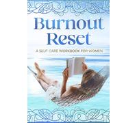 Burnout Reset: A Self-Care Workbook for Women