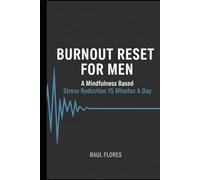 Burnout Reset For Men: A mindfulness based stress reduction 15 minutes a day