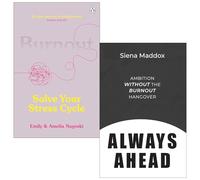 Burnout Solve Your Stress Cycle By Emily Nagoski, Amelia Nagoski & Always Ahead Ambition Without The Burnout Hangover By Siena Maddox 2 Books Collection Set
