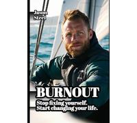 BURNOUT: Stop fixing yourself. Start changing your life. A guide to overcoming stress, anxiety and exhaustion. (Steel Mind Books - Tools for the Mind)