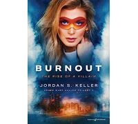 Burnout: The Rise of a Villain: 2 (Ashes Over Avalon Trilogy)