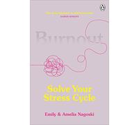 Burnout: Solve Your Stress Cycle