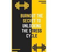 burnout the secret to unlocking the stress cycle: To do list Notebook /journal gift blank line