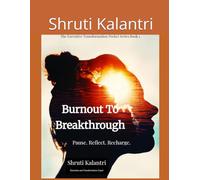 Burnout To Breakthrough: Pause. Reflect. Recharge. (Executive Transformation Pocket Series: Tools for Clarity, Confidence, and Calm)