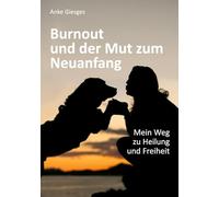 Burnout und der Mut zum Neuanfang: Mein Weg zu Heilung und Freiheit
