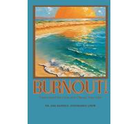 Burnout!: Understand the Cycle and Change Your LIfe