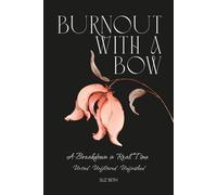 Burnout with a Bow: A Breakdown in Real Time - Untied • Unfiltered • Unfinished (With a Bow Collection)