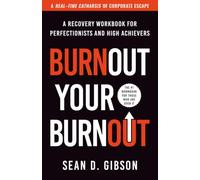 Burnout Your Burnout: A Recovery Workbook for Perfectionists and High Achievers