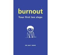 Burnout: Your First Ten Steps