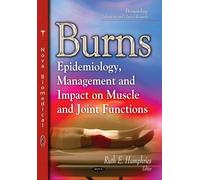BURNS EPIDEMIOLOGY MANAGEMENT AND IM: Epidemiology, Management & Impact on Muscle & Joint Functions (Dermatology - Laboratory and Clinical Research)