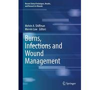 Burns, Infections and Wound Management: 2 (Recent Clinical Techniques, Results, and Research in Wounds, 2)