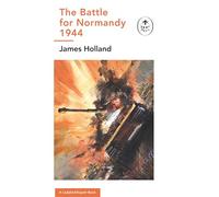 The Battle for Normandy, 1944 : (WW2 #9)