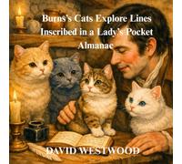 Burns’s Cats Explore Lines Inscribed in a Lady’s Pocket Almanac (Robert Burns for children)