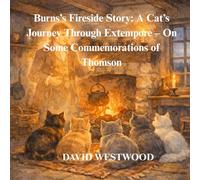 Burns’s Fireside Story: A Cat’s Journey Through Extempore - On Some Commemorations of Thomson (Robert Burns for children)