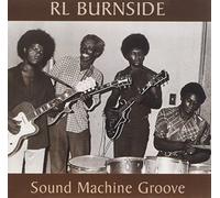 BURNSIDE,R.L. - Sound Machine Groove