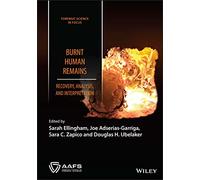 Burnt Human Remains: Recovery, Analysis, and Interpretation (Forensic Science in Focus)