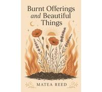 Burnt Offerings And Beautiful Things (The Blooming)