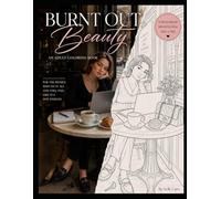 Burnt Out Beauty: A Coloring Book for Women Learning to Rest