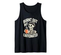 Burnt Out But Caffeinated Skeleton Coffee Lover Tank Top