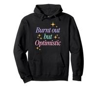 Burnt Out But Optimistic Funny Sarcastic Saying Pullover Hoodie