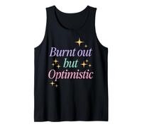 Burnt Out But Optimistic Funny Sarcastic Saying Tank Top