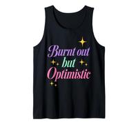 Burnt Out But Optimistic Funny Sarcastic Saying Tank Top