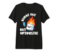 Burnt Out But Optimistic Funny Saying Premium T-Shirt