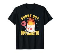 Burnt Out But Optimistic T-Shirt
