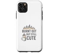 Burnt Out But Still Cute Case for iPhone 11 Pro Max