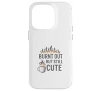 Burnt Out But Still Cute Case for iPhone 14 Pro
