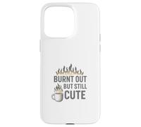 Burnt Out But Still Cute Case for iPhone 15 Pro Max
