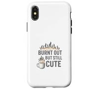 Burnt Out But Still Cute Case for iPhone X/XS