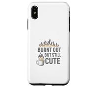 Burnt Out But Still Cute Case for iPhone XS Max